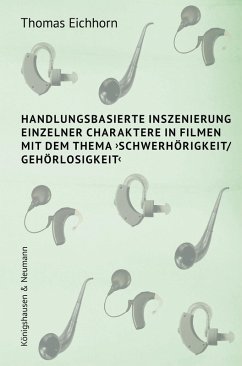 Cover Handlungsbasierte Inszenierung einzelner Charaktere in Filmen mit dem Thema >Schwerhörigkeit/ Gehörlosigkeit< (eBook, PDF)