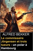 Le commissaire Jörgensen et trois tueurs : un polar à Hambourg (eBook, ePUB)