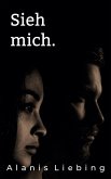 Sieh mich. (eBook, ePUB)