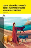 Dante y la divina comedia desde nuestras brújulas y nuestros nombres (eBook, ePUB) Dante y la divina comedia desde nuestras brújulas y nuestros nombres (eBook, ePUB)