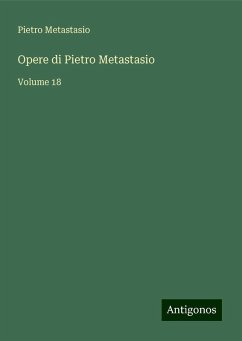 Opere di Pietro Metastasio - Metastasio, Pietro