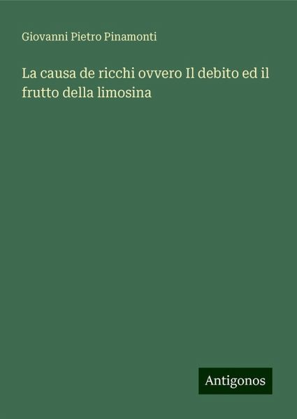 La causa de ricchi ovvero Il debito ed il frutto della limosina La causa de ricchi ovvero Il debito ed il frutto della limosina