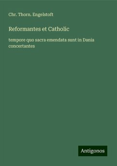 Reformantes et Catholic - Engelstoft, Chr. Thorn.