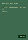 Opere di A. Raffaello Mengs su le belle arti Opere di A. Raffaello Mengs su le belle arti