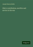 Ohio's contribution, sacrifice and service in the war Ohio's contribution, sacrifice and service in the war