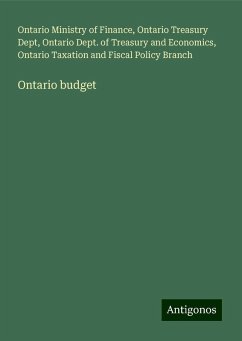 Ontario budget - Finance, Ontario Ministry of; Dept, Ontario Treasury; Economics, Ontario Dept. of Treasury and; Branch, Ontario Taxation and Fiscal Policy