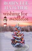 Wishing for Mistletoe Wishing for Mistletoe