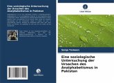 Eine soziologische Untersuchung der Ursachen des Analphabetismus in Pakistan Eine soziologische Untersuchung der Ursachen des Analphabetismus in Pakistan