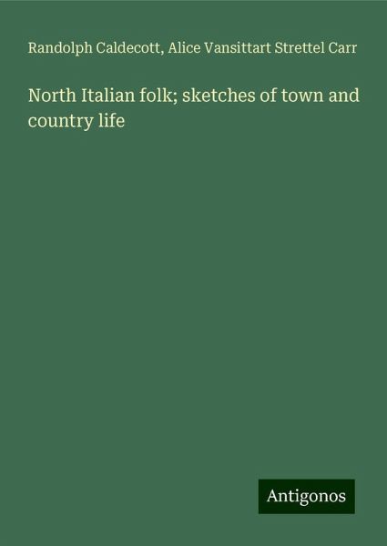 North Italian folk; sketches of town and country life
