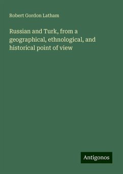 Russian and Turk, from a geographical, ethnological, and historical point of view - Latham, Robert Gordon