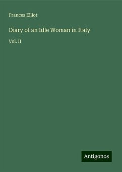 Diary of an Idle Woman in Italy - Elliot, Frances