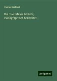 Die Glanzstaare Afrika's, monographisch bearbeitet Die Glanzstaare Afrika's, monographisch bearbeitet