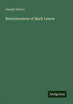 Reminiscences of Mark Lemon - Hatton, Joseph