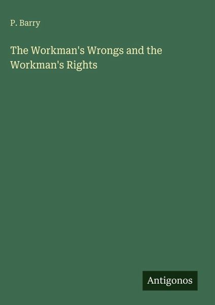 The Workman's Wrongs and the Workman's Rights