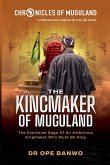 The Kingmaker Of Muguland