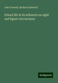 School life in its influence on sight and figure: two lectures