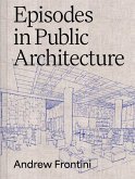Episodes in Public Architecture Episodes in Public Architecture