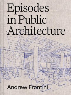 Episodes in Public Architecture - Frontini, Andrew