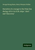 Narrative of a voyage to the Polar Sea during 1875-6 in H.M. ships ' Alert' and 'Discovery' Narrative of a voyage to the Polar Sea during 1875-6 in H.M. ships ' Alert' and 'Discovery'