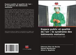 Espace public et qualité de l'air : le syndrome des bâtiments malsains - Dias da Rocha, Ederson;Mantovani, Daniel;A. Baptista, Aline Espace public et qualité de l'air : le syndrome des bâtiments malsains - Dias da Rocha, Ederson;Mantovani, Daniel;A. Baptista, Aline