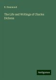 The Life and Writings of Charles Dickens The Life and Writings of Charles Dickens