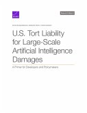 U.S. Tort Liability for Large-Scale Artificial Intelligence Damages U.S. Tort Liability for Large-Scale Artificial Intelligence Damages