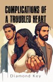 Complications of a Troubled Heart Complications of a Troubled Heart