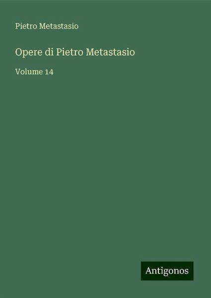 Opere di Pietro Metastasio Opere di Pietro Metastasio