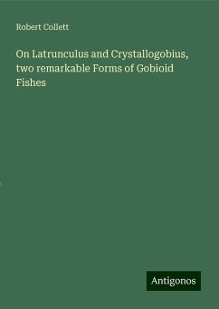 On Latrunculus and Crystallogobius, two remarkable Forms of Gobioid Fishes - Collett, Robert