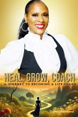 Heal, Grow, Coach Heal, Grow, Coach