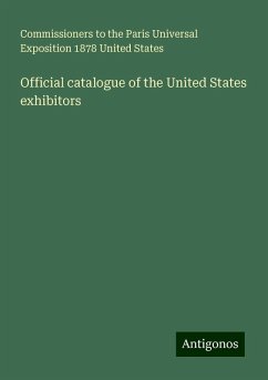 Official catalogue of the United States exhibitors - United States, Commissioners to the Paris Universal Exposition