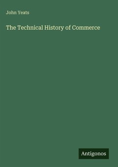 The Technical History of Commerce - Yeats, John
