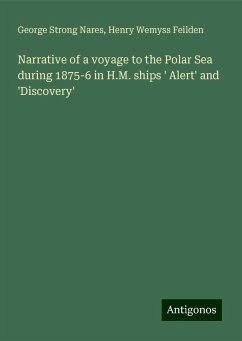 Narrative of a voyage to the Polar Sea during 1875-6 in H.M. ships ' Alert' and 'Discovery' - Nares, George Strong; Feilden, Henry Wemyss