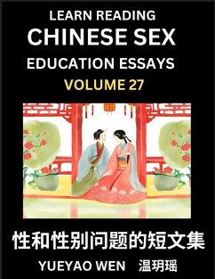 Learn Reading Chinese Sex Education Essays (Part 27) - Short Essays on Sex, Sexuality & Gender Issues, Improve Personal Growth and Development, Sex Education, A Collection of Short Essays in Chinese and English, Learn Mandarin Chinese while Reading China - Yueyao, Wen