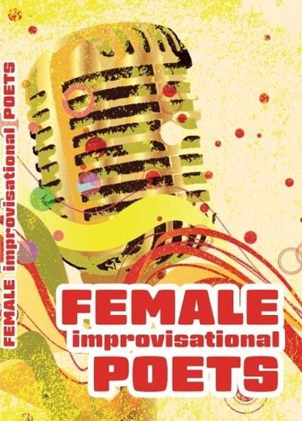 Female Improvisational Poets Female Improvisational Poets