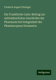 Die Frankfurter Liste: Beitrag zur mittelalterlichen Geschichte der Pharmacie bei Gelegenheit der Pharmacopoea Germanica