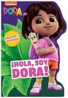 Cover Dora the Explorer: ¡Hola, Soy Dora! (a Dora the Explorer Nickelodeon English-Spanish Bilingual Shaped Board Book for Kids)