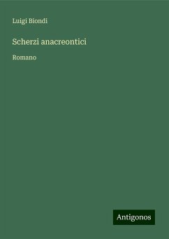 Scherzi anacreontici - Biondi, Luigi