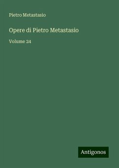 Opere di Pietro Metastasio - Metastasio, Pietro