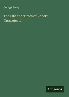 Cover The Life and Times of Robert Grosseteste