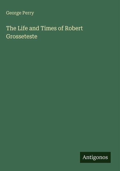 The Life and Times of Robert Grosseteste