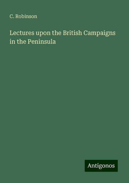 Lectures upon the British Campaigns in the Peninsula