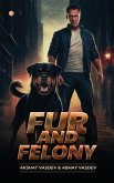 Fur and Felony Fur and Felony