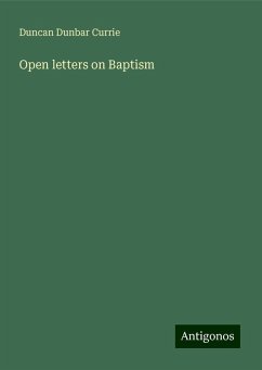 Open letters on Baptism - Currie, Duncan Dunbar