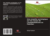 Une enquête sociologique sur les causes de l'analphabétisme au Pakistan Une enquête sociologique sur les causes de l'analphabétisme au Pakistan