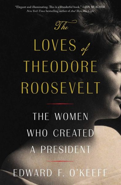 The Loves of Theodore Roosevelt The Loves of Theodore Roosevelt