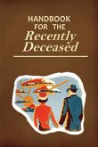 Handbook for the Recently Deceased Handbook for the Recently Deceased