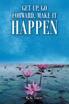 Get Up, Go Forward, Make It Happen - Tracey, G. K.