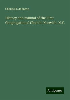 History and manual of the First Congregational Church, Norwich, N.Y. - Johnson, Charles R.