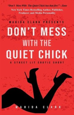 Cover Don't Mess With The Quiet Chick - Uncensored Street Lit Erotica